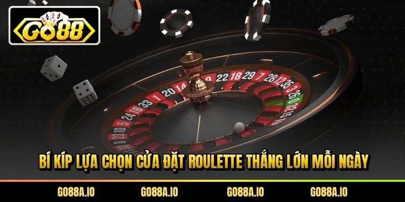Bí kíp lựa chọn cửa đặt roulette thắng lớn mỗi ngày