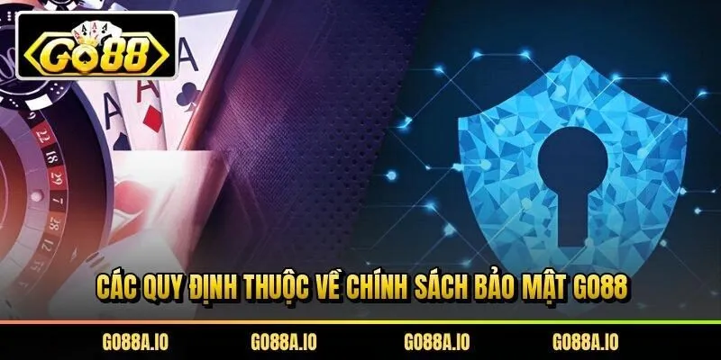 Các quy định thuộc về chính sách bảo mật Go88