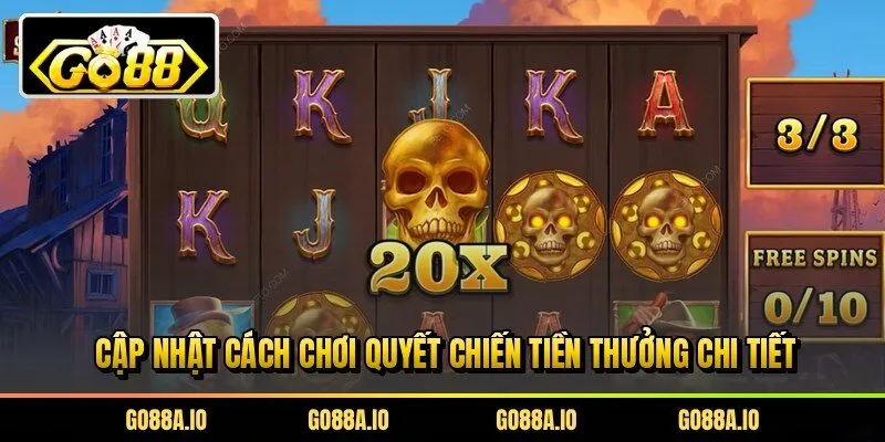 Cập nhật cách chơi quyết chiến tiền thưởng chi tiết