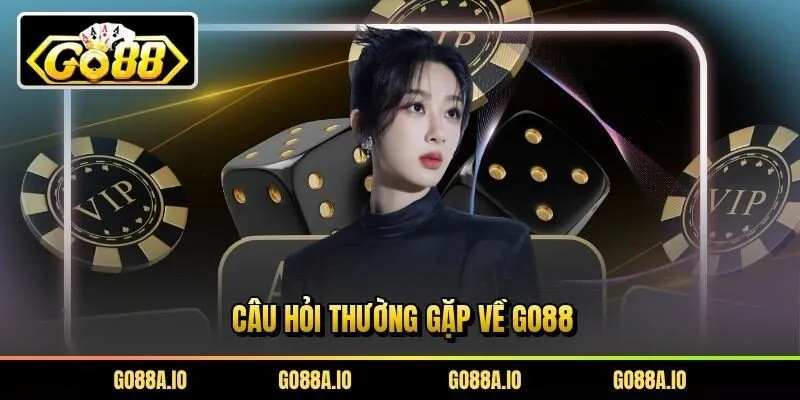 Câu hỏi thường gặp về Go88
