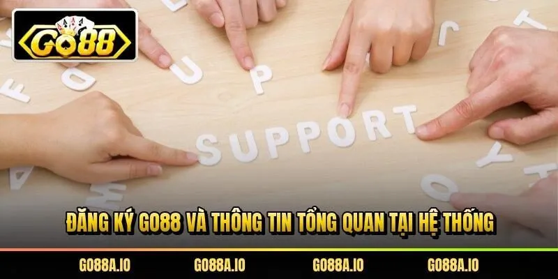 Đăng ký Go88 và thông tin tổng quan tại hệ thống