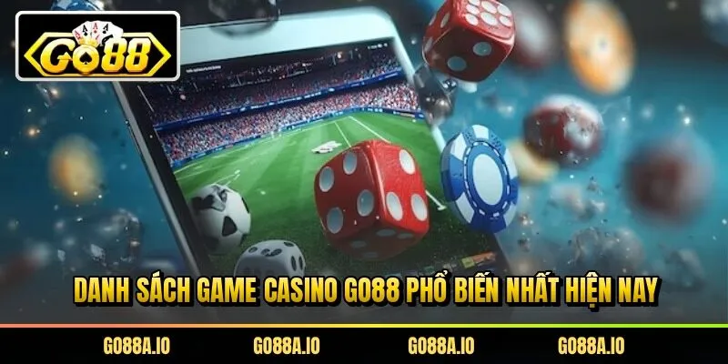 Danh sách game casino Go88 phổ biến nhất hiện nay