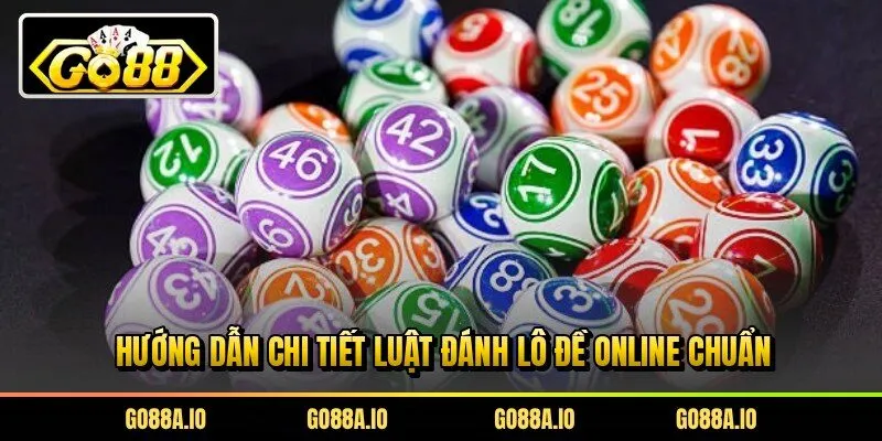Hướng dẫn chi tiết luật đánh lô đề online chuẩn