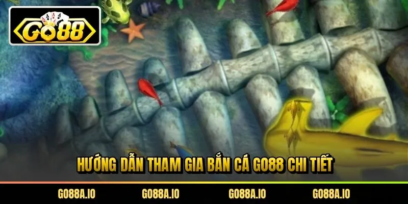 Hướng dẫn tham gia bắn cá Go88 chi tiết