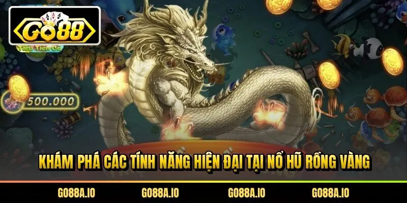 Khám phá các tính năng hiện đại tại nổ hũ rồng vàng