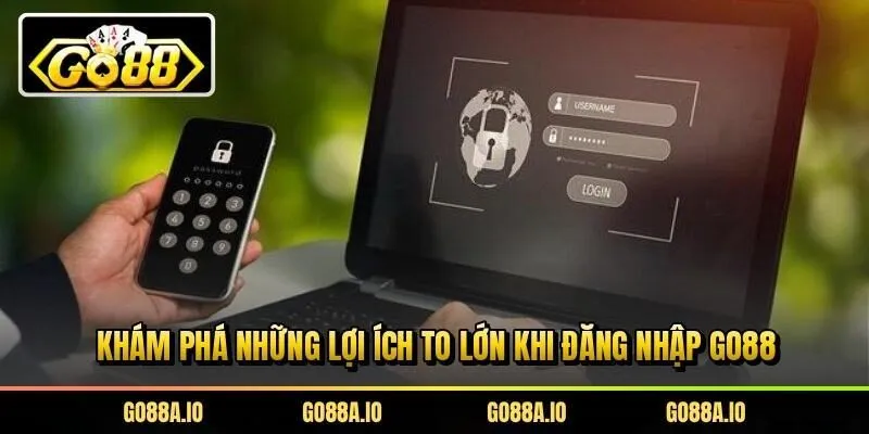 Khám phá những lợi ích to lớn khi đăng nhập Go88