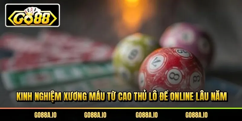 Kinh nghiệm xương máu từ cao thủ lô đề online lâu năm