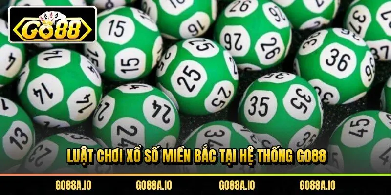Luật chơi xổ số miền bắc tại hệ thống Go88