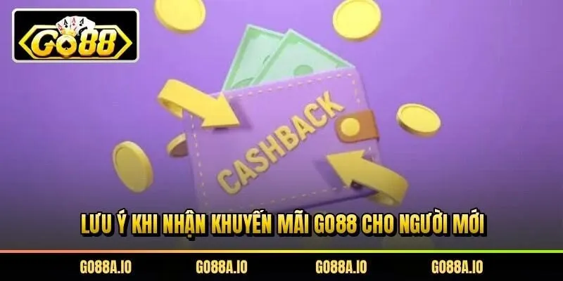 Lưu ý khi nhận khuyến mãi Go88 cho người mới