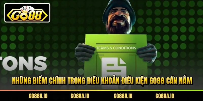 Những điểm chính trong điều khoản điều kiện Go88 cần nắm
