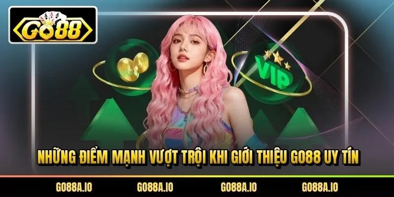 Những điểm mạnh vượt trội khi giới thiệu Go88 uy tín