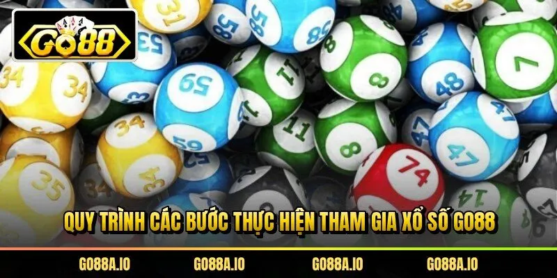 Quy trình các bước thực hiện tham gia xổ số Go88