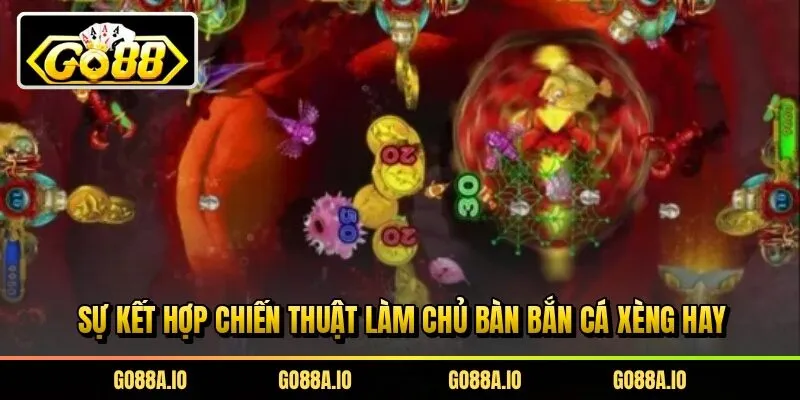 Sự kết hợp chiến thuật làm chủ bàn bắn cá xèng hay