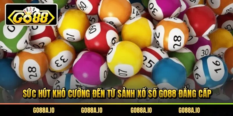 Sức hút khó cưỡng đến từ sảnh xổ số Go88 đẳng cấp