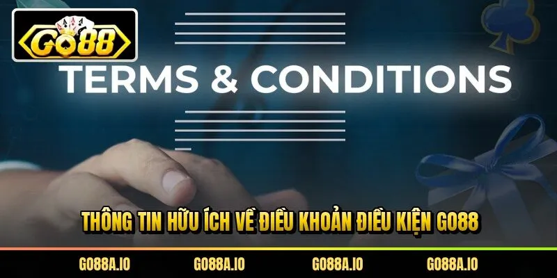 Thông tin hữu ích về điều khoản điều kiện Go88