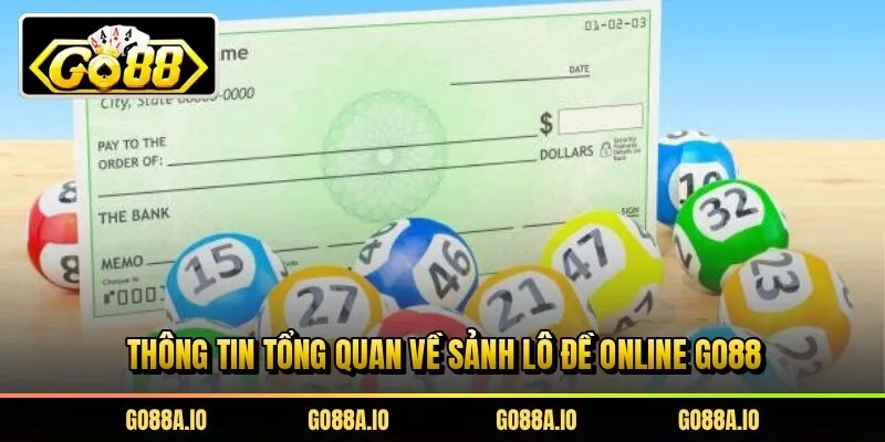 Thông tin tổng quan về sảnh lô đề online Go88