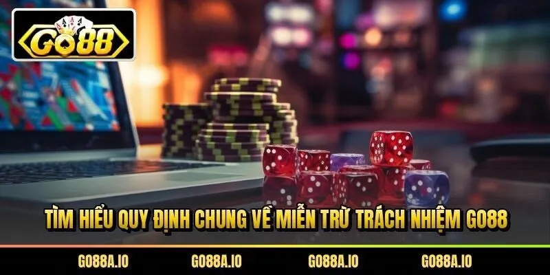 Tìm hiểu quy định chung về miễn trừ trách nhiệm Go88