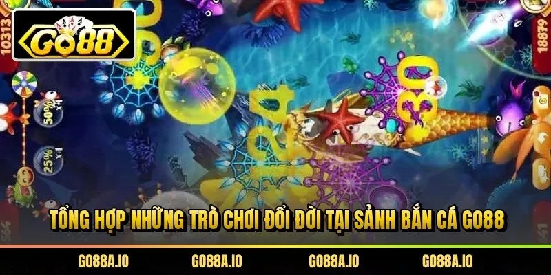 Tổng hợp những trò chơi đổi đời tại sảnh bắn cá Go88