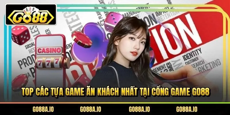 Top các tựa game ăn khách nhất tại cổng game Go88