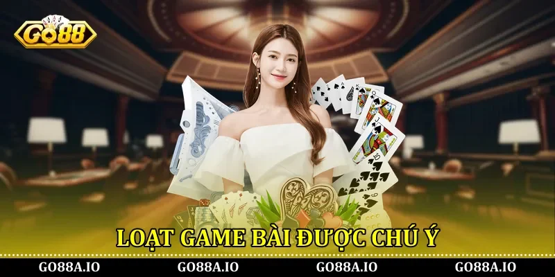 Loạt game bài được chú ý